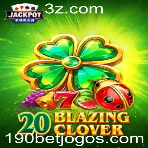 Explorando o Mundo de 20BlazingClover: Um Guia Completo para Entusiastas de Apostas